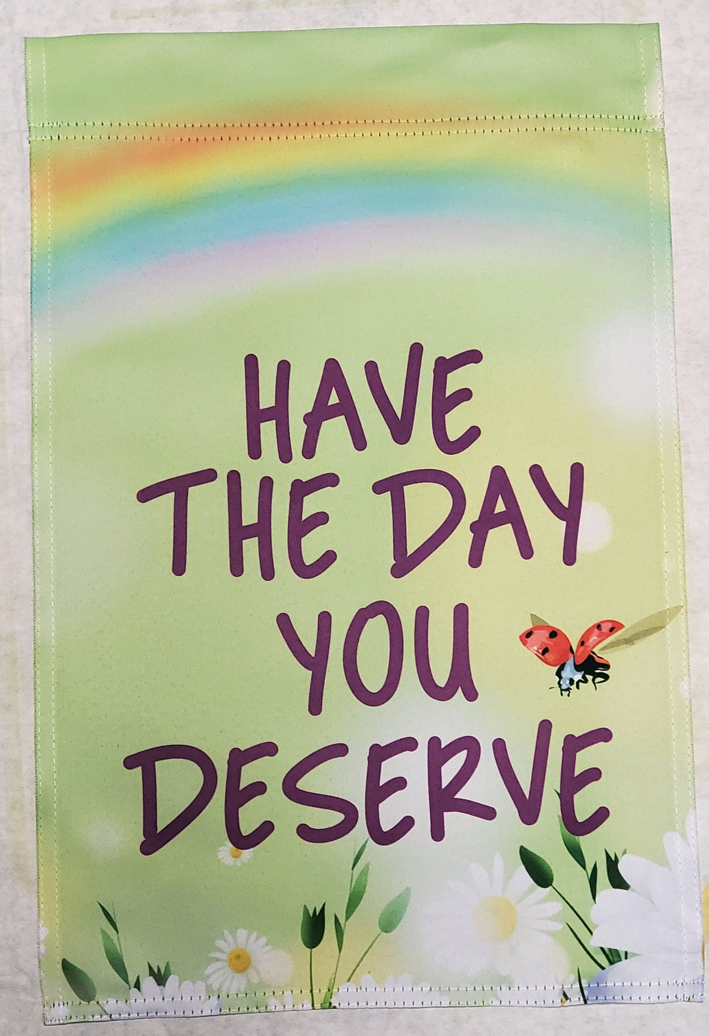 Have The Day You Deserve Garden Flag, Sarcastic Sassy Decor