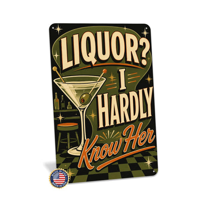Liquor I Hardly Know Her Metal Sign, Funny Bar Decor, Humorous Signs, Man Cave Sign, Home Bar Wall Art, Cocktail Lover Gift, Bar Sign
