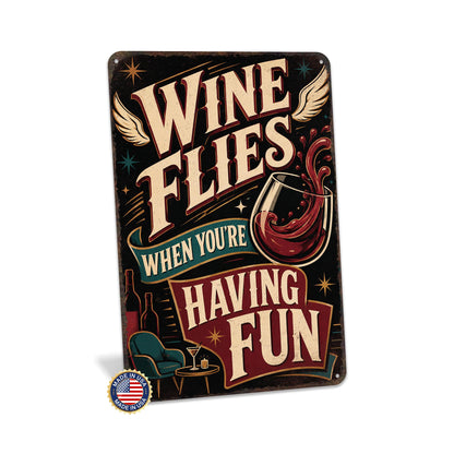 Wine Flies When You're Having Fun Metal Sign, Wine Gifts, Wine Humor, Kitchen Decor, Winery Decor, Wine Lover Gift, Made in USA