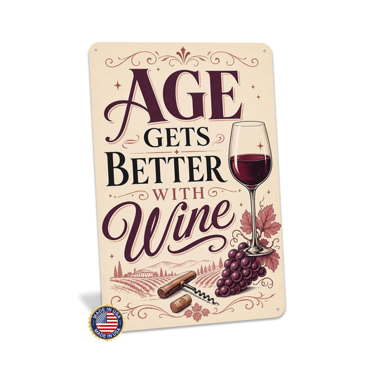 Age Gets Better With Wine Metal Sign, Wine Signs, Wine Humor,  Wine Kitchen Decor, Winery Decor, Wine Lover Gift, Gift For Her, Made in USA
