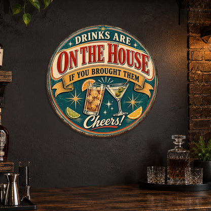 Drinks on the House Sign, Round Metal Sign, Funny Bar Sign, Bar Decor, Home Bar Sign, Home Bar Decor, Drinking Sign, Gift For Drinkers